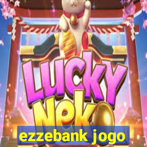 ezzebank jogo